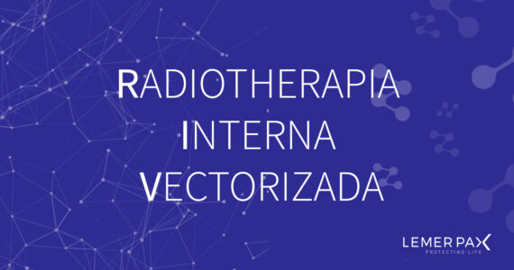 Radioterapia Interna Vectorizada, el gran avance de la medicina nuclear