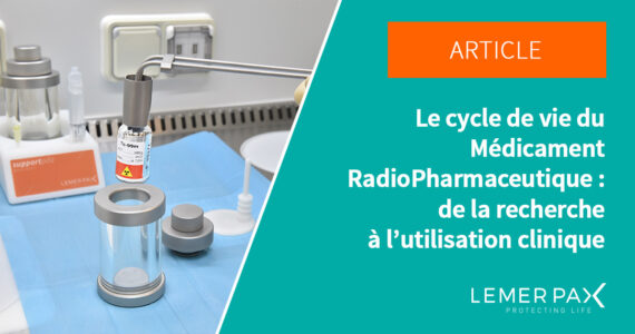 Vignette article cycle de vie du médicament radiopharmaceutique