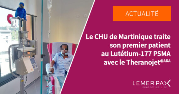 CHU Martinique - 1er patient Lutetium Theranojet de Lemer Pax