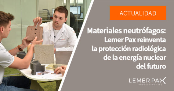 Materiales neutrófagos Lemer Pax reinventa la protección radiológica de la energía nuclear del futuro