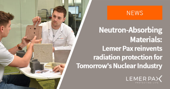 Neutron-Absorbing materials Lemer Pax reinvents radiation protection for Tomorrow Nuclear Industry